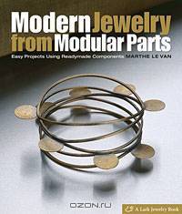 Modern Jewelry from Modular Parts: Easy Projects Using Readymade Components