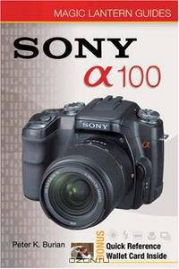 Magic Lantern Guides: Sony DSLR A100 (Magic Lantern Guides)