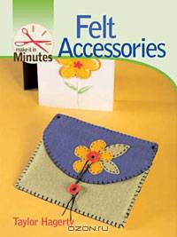 Make It in Minutes: Felt Accessories