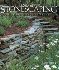 The Art and Craft of Stonescaping: Setting and Stacking Stone