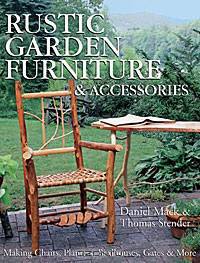 Rustic Garden Furniture & Accessories: Making Chairs, Planters, Birdhouses, Gates & More