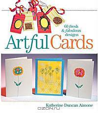 Artful Cards: 60 Fresh & Fabulous Designs