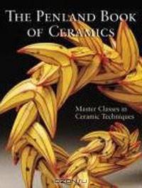 The Penland Book of Ceramics: Master Classes in Ceramic Techniques
