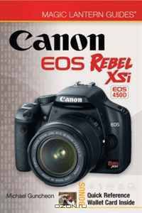 Magic Lantern Guides: Canon EOS Rebel XSi EOS 450D (Magic Lantern Guides)