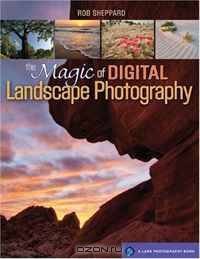 The Magic of Digital Landscape Photography (Lark Photography Book)