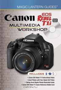 Magic Lantern Guides: Canon EOS Rebel T1i/EOS 500D Multimedia Workshop