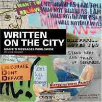 Written On The City: Graffiti Messages Worldwide