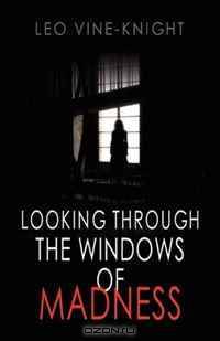 Looking Through the Windows of Madness