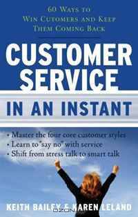 Customer Service In an Instant: 60 Ways to Win Customers and Keep Them Coming Back (In an Instant (Career Press))