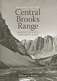 History of the Central Brooks Range: Gaunt Beauty, Tenuous Life