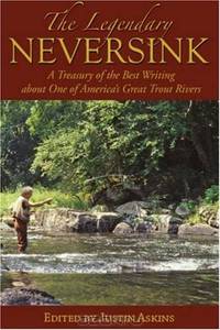 The Legendary Neversink: A Treasury of the Best Writing About One of America