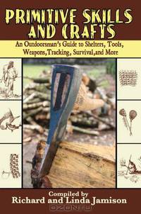 Primitive Skills and Crafts: An Outdoorsman