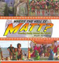 Where the Hell is Matt?: Dancing Badly Around the World