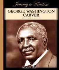 George Washington Carver (Journey to Freedom)