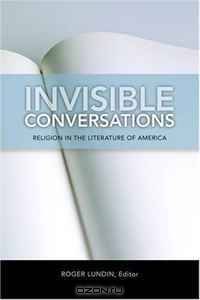 Invisible Conversations: Religion in the Literature of America (Studies in Christianity and Literature)