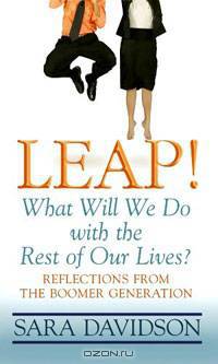 Leap!: What Will We Do With the Rest of Our Lives