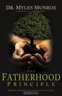 The Fatherhood Principle: Priority, Position, and the Role of the Male