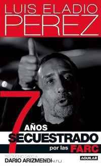 7 anos secuestrado por las FARC