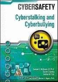 Cyberstalking and Cyberbullying (Cybersafety)