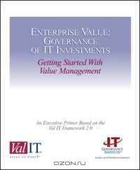 Enterprise Value: Governance of IT Investments - Getting Started With Value Management