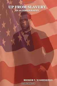 UP FROM SLAVERY: AN AUTOBIOGRAPHY