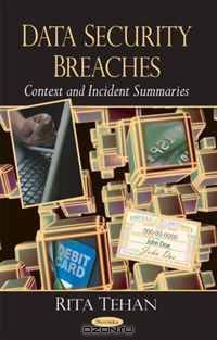 Data Security Breaches: Context and Incident Summaries