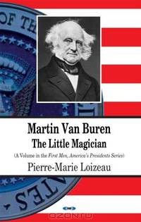 Martin Van Buren: The Little Magician (First Men, America