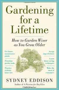 Gardening for a Lifetime: How to Garden Wiser as You Grow Older
