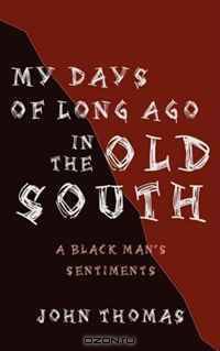 My Days of Long Ago in the Old South: A Black Man