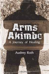 Arms Akimbo: A Journey of Healing