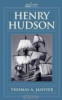 Henry Hudson: A Brief Statement of His Aims & His Achievements