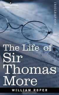 The Life of Sir Thomas More