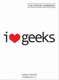 I Love Geeks: The Official Handbook