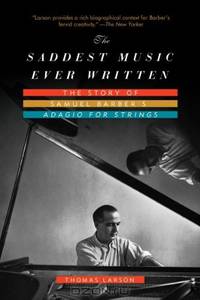 The Saddest Music Ever Written: The Story of Samuel Barber