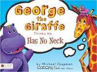 George the Giraffe Thinks He Has No Neck