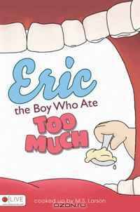 Eric, the Boy Who Ate Too Much