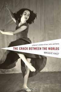The Crack Between the Worlds: A Dancer