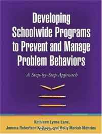 Developing Schoolwide Programs to Prevent and Manage Problem Behaviors: A Step-by-Step Approach