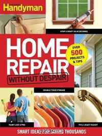 Home Repair without Despair: Smart Ideas for Saving Thousands