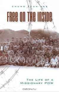 Free on the Inside: The Life of a Missionary POW