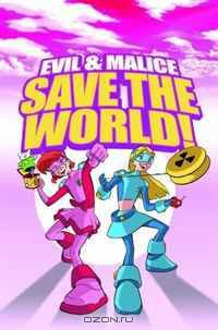 Evil & Malice: Save The World!