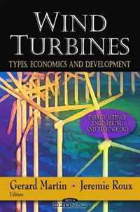 Wind Turbines: Types, Economics and Development (Energy Science, Engineering and Technology)