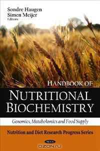 Handbook of Nutritional Biochemistry: Genomics, Metabolomics and Food Supply (Nutrition and Diet Research Progress)