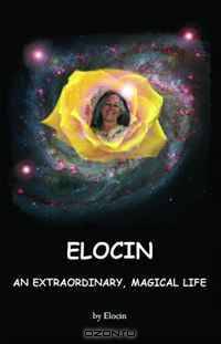 Elocin, An Extraordinary, Magical LIfe