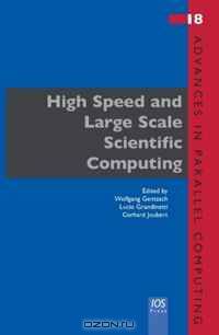 High Speed and Large Scale Scientific Computing - Volume 18 Advances in Parallel Computing