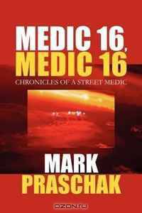 Medic 16, Medic 16: Chronicles of a Street Medic