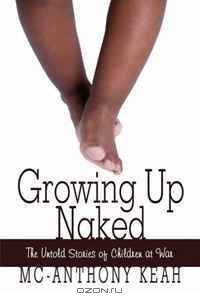 Growing Up Naked: The Untold Stories of Children at War