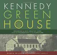 Kennedy Green House: Designing an Eco-Healthy Home from the Foundation to the Furniture