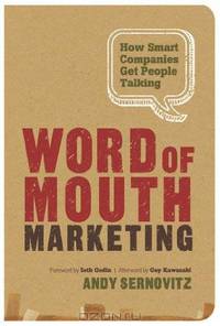 Word of Mouth Marketing: How Smart Companies Get People Talking