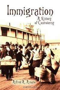 Immigration: A History of Controversy